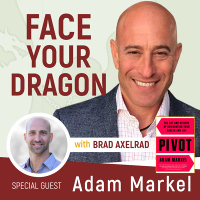 #013 | Use Life’s Pivots to Bust Through Mediocrity w/ Adam Markel