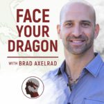 Face Your Dragon w/ Brad Axelrad